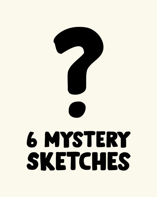 6 Mystery Sketches!
