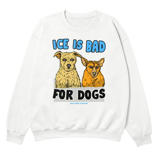 Ice Is Bad For Dogs White Crewneck